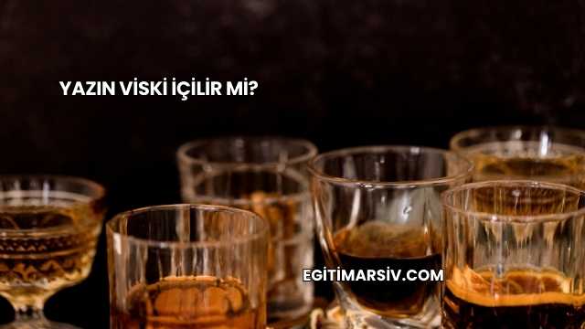 Yazın Viski İçilir mi?