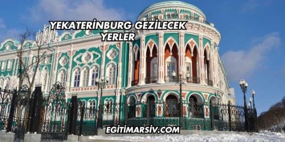 Yekaterinburg Gezilecek Yerler