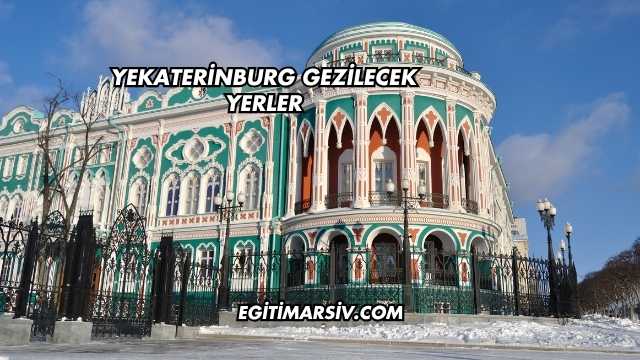 Yekaterinburg Gezilecek Yerler