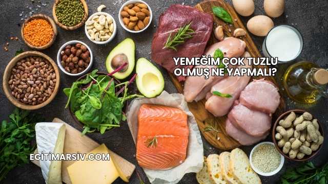 Yemeğim Çok Tuzlu Olmuş Ne Yapmalı?
