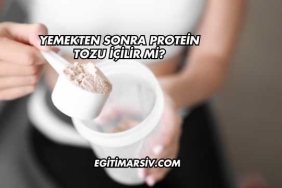 Yemekten Sonra Protein Tozu İçilir mi?