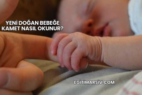 Yeni Doğan Bebeğe Kamet Nasıl Okunur?
