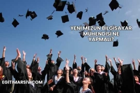Yeni Mezun Bilgisayar Mühendisi Ne Yapmalı?