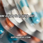 Yere Düşen İlaç İçilir mi?