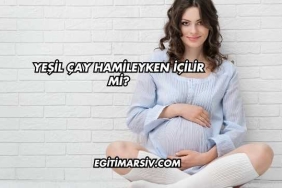 Yeşil Çay Hamileyken İçilir mi?