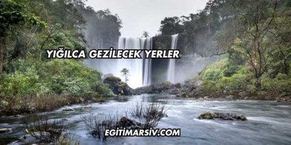Yığılca Gezilecek Yerler