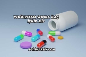 Yoğurttan Sonra İlaç İçilir mi?