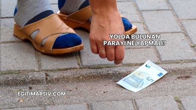 Yolda Bulunan Parayı Ne Yapmalı?