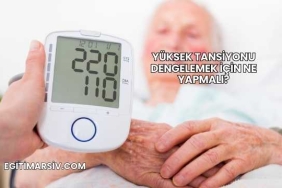 Yüksek Tansiyonu Dengelemek İçin Ne Yapmalı?