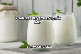 Yumurta İle Ayran İçilir mi?