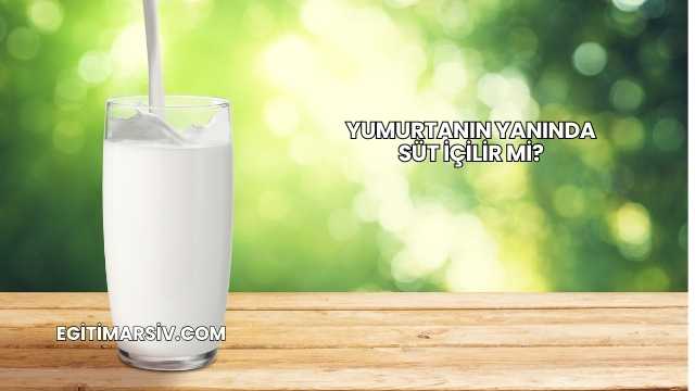 Yumurtanın Yanında Süt İçilir mi?