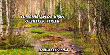 Yunanistan'da Kışın Gezilecek Yerler