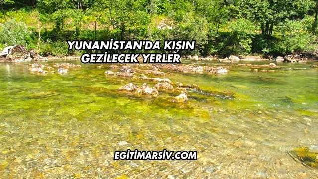 Yunanistan'da Kışın Gezilecek Yerler