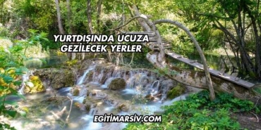 Yurtdışında Ucuza Gezilecek Yerler