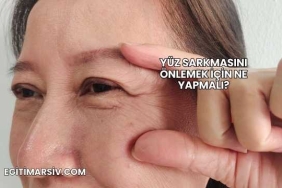 Yüz Sarkmasını Önlemek İçin Ne Yapmalı?