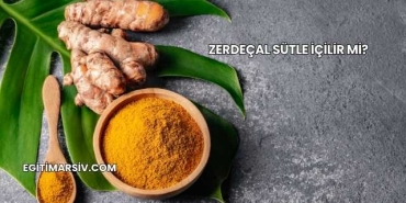 Zerdeçal Sütle İçilir mi?