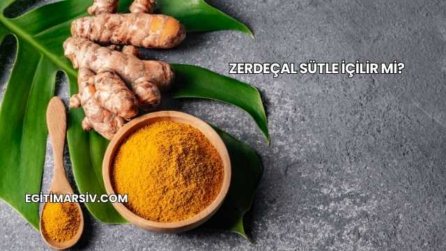 Zerdeçal Sütle İçilir mi?