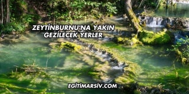 Zeytinburnu'na Yakın Gezilecek Yerler