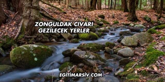 Zonguldak Cıvarı Gezilecek Yerler