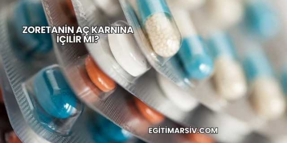 Zoretanin Aç Karnına İçilir mi?