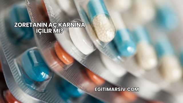 Zoretanin Aç Karnına İçilir mi?