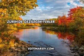 Zürih'de Gezilecek Yerler