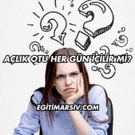 Açlık Otu Her Gün İçilir mi?