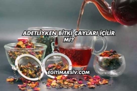 Adetliyken Bitki Çayları İçilir mi?