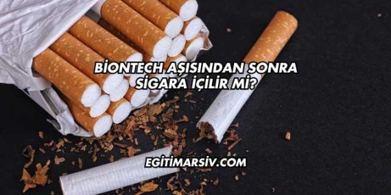 Biontech Aşısından Sonra Sigara İçilir mi?
