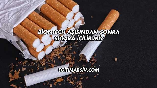 Biontech Aşısından Sonra Sigara İçilir mi?