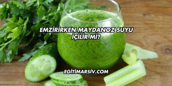 Emzirirken Maydanoz Suyu İçilir mi?