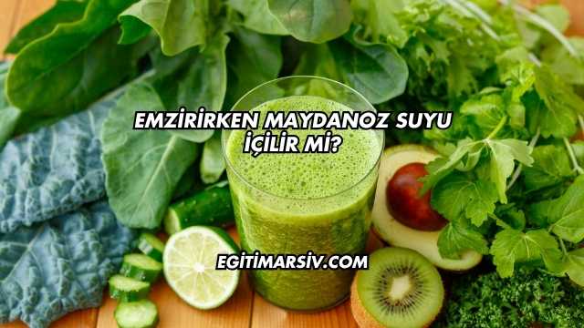 Emzirirken Maydanoz Suyu İçilir mi?