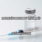 Enjeksiyonluk Su İçilir mi?