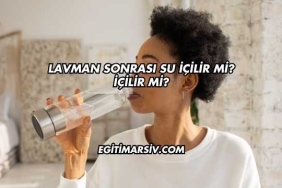 Lavman Sonrası Su İçilir mi?