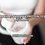 Sabah Aç Karnına Protein Tozu İçilir mi?