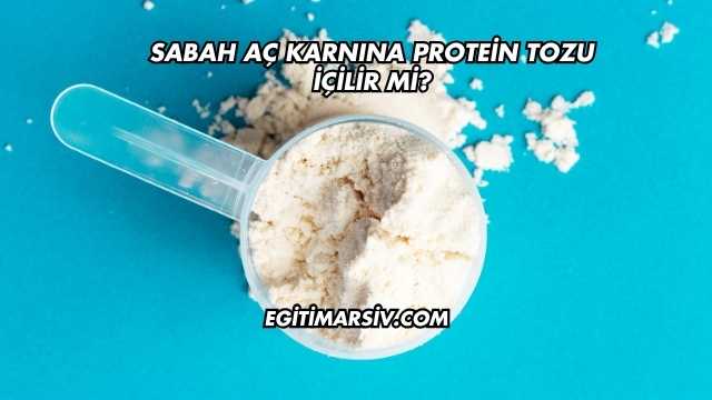 Sabah Aç Karnına Protein Tozu İçilir mi?