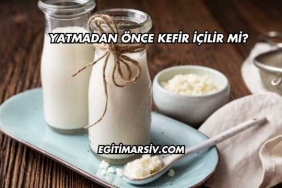 Yatmadan Önce Kefir İçilir mi