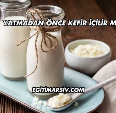 Yatmadan Önce Kefir İçilir mi