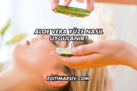Aloe Vera Yüze Nasıl Uygulanır?