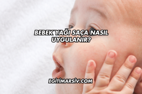 Bebek Yağı Saça Nasıl Uygulanır?