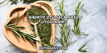 Biberiye Otu Saça Nasıl Uygulanır?
