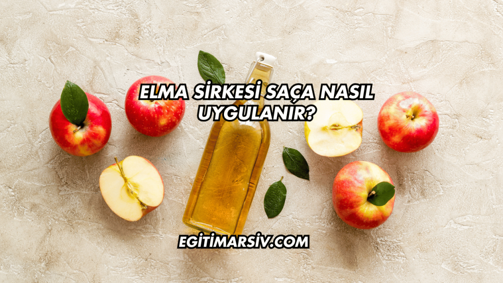 Elma Sirkesi Saça Nasıl Uygulanır?