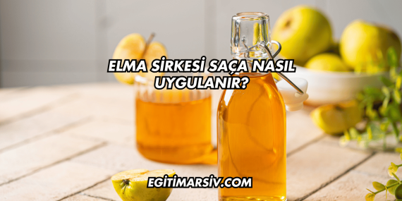 Elma Sirkesi Saça Nasıl Uygulanır?
