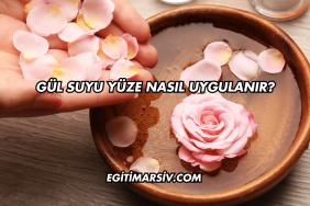Gül Suyu Yüze Nasıl Uygulanır?