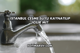 İstanbul Çeşme Suyu Kaynatılıp İçilir mi?