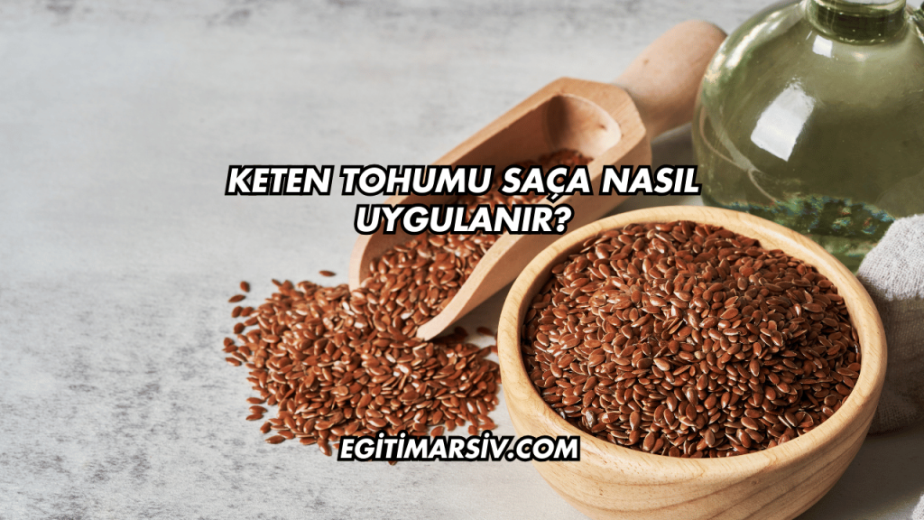 Keten Tohumu Saça Nasıl Uygulanır?