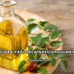 Jojoba Yağı Saça Nasıl Uygulanır?