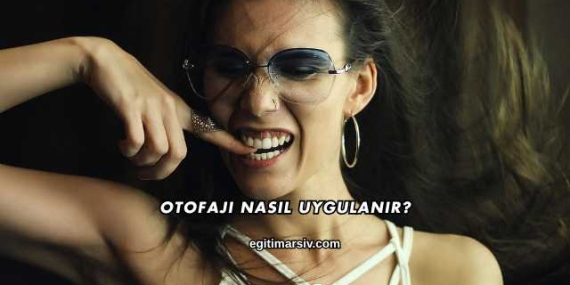 Otofaji Nasıl Uygulanır?