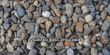 Ruşur Taşı Nasıl Uygulanır?