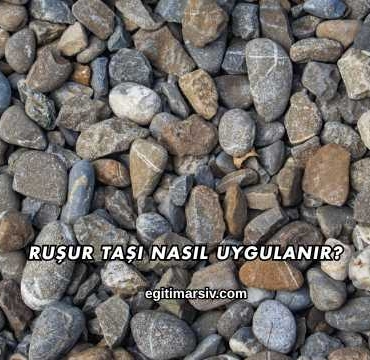 Ruşur Taşı Nasıl Uygulanır?
